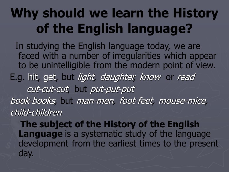 Why should we learn the History of the English language?   In studying